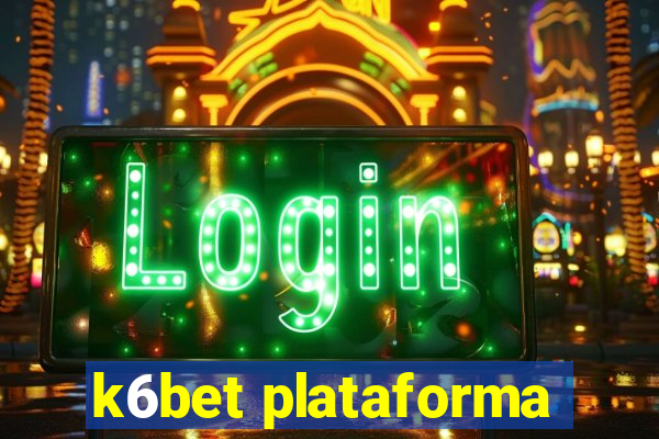 k6bet plataforma